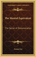 The Mental Equivalent: The Secret of Demonstration