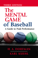 The Mental Game of Baseball: A Guide to Peak Performance