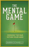 The Mental Game: Winning the War Within Your Mind