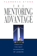 The Mentoring Advantage: Creating the Next Generation of Leaders