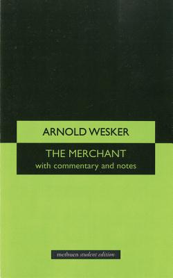 The Merchant - Wesker, Arnold, and Leeming, Glenda (Editor), and Stevens, Jenny (Editor)