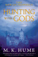 The Merlin Prophecy Book Three: Hunting with Gods: Volume 3