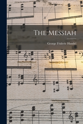 The Messiah - Handel, George Frideric
