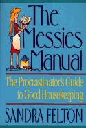 The Messies Manual: The Procrastinator's Guide to Good Housekeeping