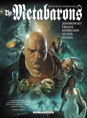 The Metabarons: The Complete Second Cycle - Jodorowsky, Alejandro, and Frissen, Jerry, and S�cher, Valentin