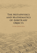 The Metaphysics and Mathematics of Arbitrary Objects