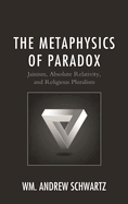 The Metaphysics of Paradox: Jainism, Absolute Relativity, and Religious Pluralism