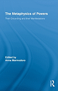 The Metaphysics of Powers: Their Grounding and Their Manifestations