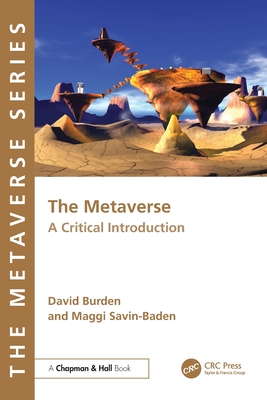 The Metaverse: A Critical Introduction - Burden, David, and Savin-Baden, Maggi