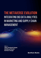 The Metaverse Evolution: Integrating Big Data Analytics in Marketing and Supply Chain Management
