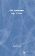 The Metaverse: Hype or Hoax?