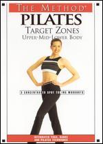The Method: Pilates - Target Zones: Upper-Mid-Lower Body