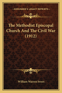 The Methodist Episcopal Church and the Civil War (1912)