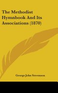 The Methodist Hymnbook And Its Associations (1870)
