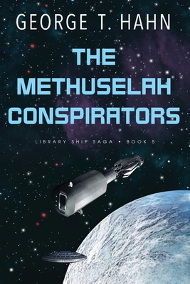 The Methuselah Conspirators - Hahn, George T
