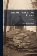 The Metropolitan Pulpit; Volume 1