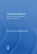 The Mexico Handbook: Economic And Demographic Maps And Statistics