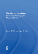 The Mexico Handbook: Economic And Demographic Maps And Statistics