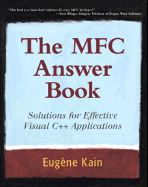 The MFC Answer Book: Solutions for Effective Visual C++ Applications