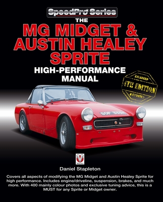 The Mg Midget & Austin-Healey Sprite High Performance Manual: Enlarged & Updated 4th Edition - Stapleton, Daniel