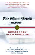The Miami Herald Report: Democracy Held Hostage - Merzer, Martin, and Miami Herald News Team