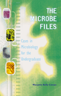 The Microbe Files: Cases in Microbiology for the Undergraduate (Without Answers)