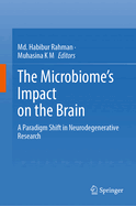 The Microbiome's Impact on the Brain: A Paradigm Shift in Neurodegenerative Research