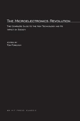The Microelectronics Revolution - Forester, Tom (Editor)
