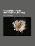 The Microscope and Microscopical Methods