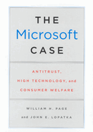 The Microsoft Case: Antitrust, High Technology, and Consumer Welfare
