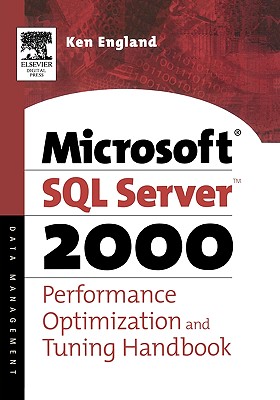 The Microsoft SQL Server 2000 Performance Optimization and Tuning Handbook - England, Ken