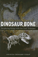 The Microstructure of Dinosaur Bone: Deciphering Biology with Fine-Scale Techniques