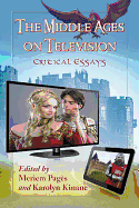 The Middle Ages on Television: Critical Essays