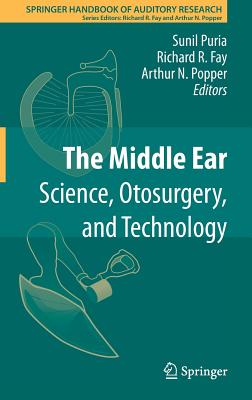 The Middle Ear: Science, Otosurgery, and Technology - Puria, Sunil (Editor), and Fay, Richard R (Editor), and Popper, Arthur N (Editor)