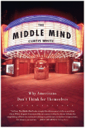 The Middle Mind: Why Americans Don't Think for Themselves