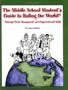 The Middle School Student's Guide to Ruling the World!