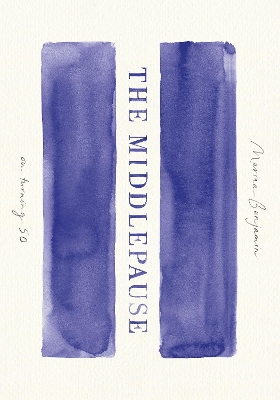 The Middlepause: on turning fifty - Benjamin, Marina