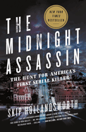 The Midnight Assassin: The Hunt for America's First Serial Killer