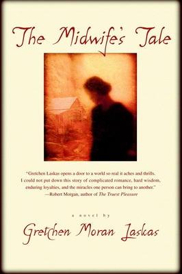The Midwife's Tale - Laskas, Gretchen Moran
