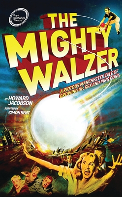The Mighty Walzer - Jacobson, Howard, and Bent, Simon (Adapted by)