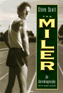 The Miler: America's Legendary Runner Talks about His Triumphs and Trials