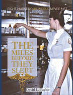 The Miles Before They Slept: Eight Nurses Our World Never Met