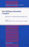 The Military-Industrial Complex: Eisenhower's Warning Three Decades Later