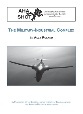 The Military-Industrial Complex - Roland, Alex