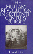 The Military Revolution in Sixteenth-Century Europe