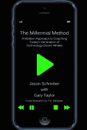 The Millennial Method: A Modern Approach to Coaching Today's Generation of Technology-Driven Athlete