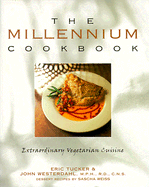 The Millennium Cookbook: Extraordinary Vegetarian Cuisine