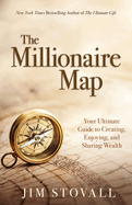 The Millionaire Map: The Ultimate Guide to Creating, Enjoying, and Sharing Wealth