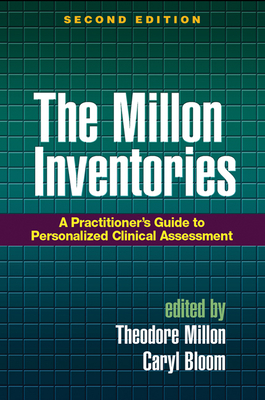 The Millon Inventories: A Practitioner's Guide to Personalized Clinical Assessment - Millon, Theodore, PhD, Dsc (Editor), and Bloom, Caryl, PhD (Editor)