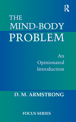 The Mind-body Problem: An Opinionated Introduction - Armstrong, D. M.